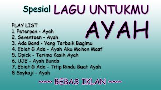 Download lagu KUMPULAN LAGU UNTUK AYAH mp3 Download lagu KUMPULAN LAGU UNTUK AYAH mp3