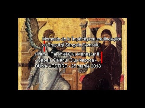Buna Vestire la Capela Căianu - Cluj - momente la Impărtăşanie