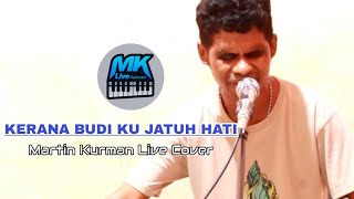 Download lagu KERANA BUDI KU JATUH HATI || MARTIN KURMAN COVER || POP NOSTALGIA MALAYSIA mp3