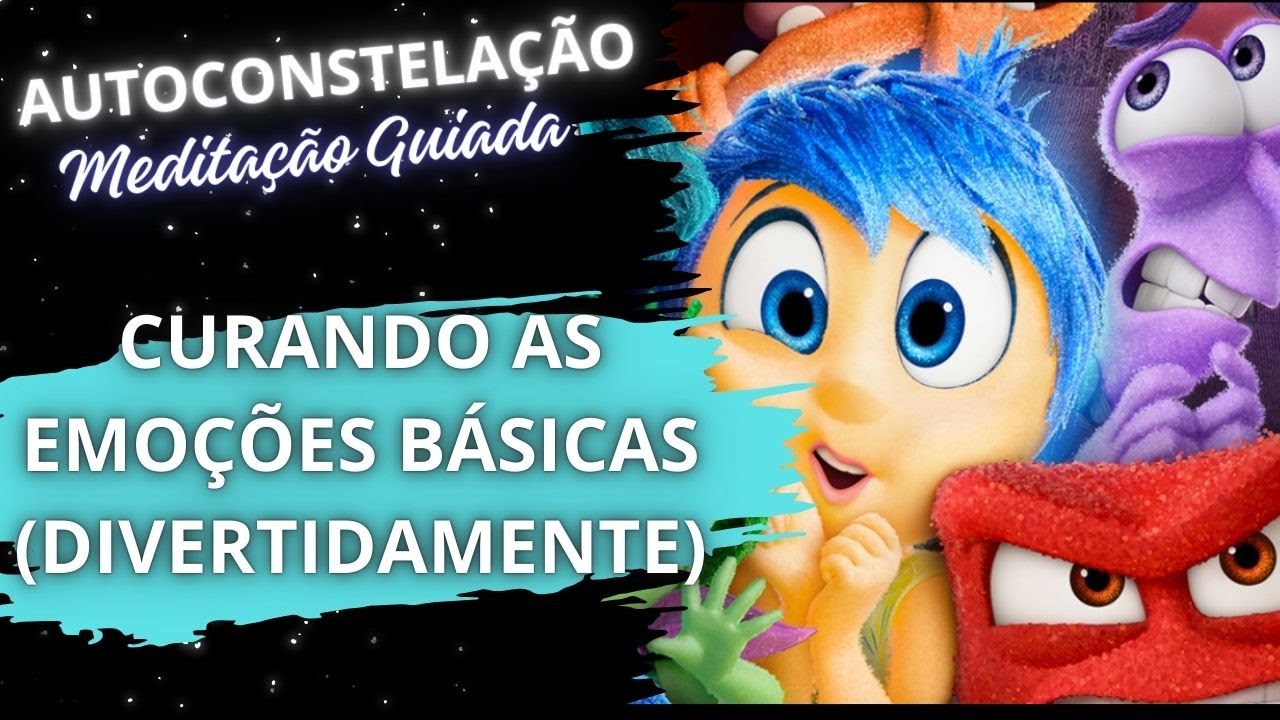 Meditação Guiada #32 Autoconstelação Curando as Emoções Básicas