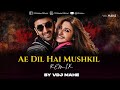 Ae Dil Hai Mushkil Arijit Singh Remix DJ CHETAS VDJ Mahe