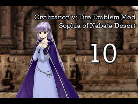 Civilization V: Fire Emblem Mod, Nabata Desert - Sophia Part 10: "To ideology and beyond!"