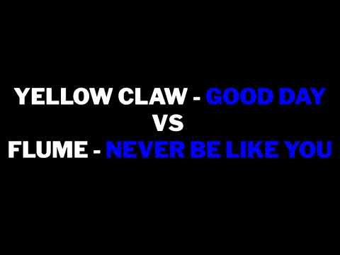 Yellow Claw & Flume - Good Day vs Never Be Like You (DJ DIRAFFE MASHUP)