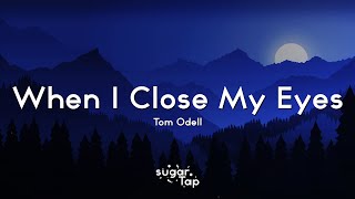 Download lagu Tom Odell - When I Close My Eyes (Lyrics) mp3