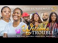 WELCOME TO TROUBLE The Housemaids 3 Ep 1 2 KIEKIE WUMI TORIOLA MERCY JOHNSON SHAGGY