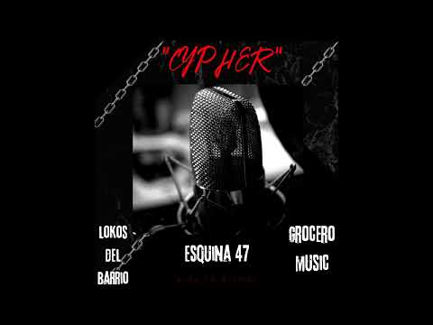 CYPHER ESQUINA 47 X LOKOS DEL BARRIO X GROCERO MUSIC