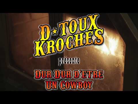 D-Toux-Kroches - ''Dur Dur D'Être Un Cowboy'' - Vidéoclip Officiel