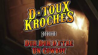 D-Toux-Kroches - ''Dur Dur D'Être Un Cowboy'' - Vidéoclip Officiel