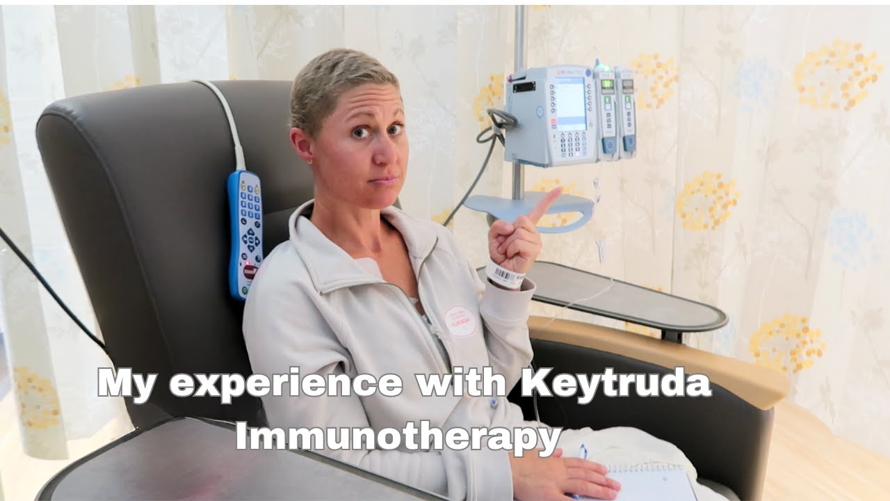 My experience so far with Keytruda Immunotherapy (cancer treatment)