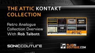 Video thumbnail for The Attic Kontakt Instrument From SonicCouture - Show & Tell With Rob Talbott by Plugin Boutique