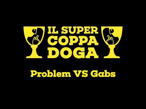 Il Super Coppa Doga - Problem vs Gabs - Terzo e Quarto Posto