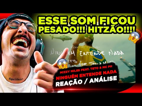 HITZÃO!!! MIZZY MILES FT. TETO E MC PH - NINGUÉM ENTENDE NADA [REAÇÃO/ ANÁLISE]