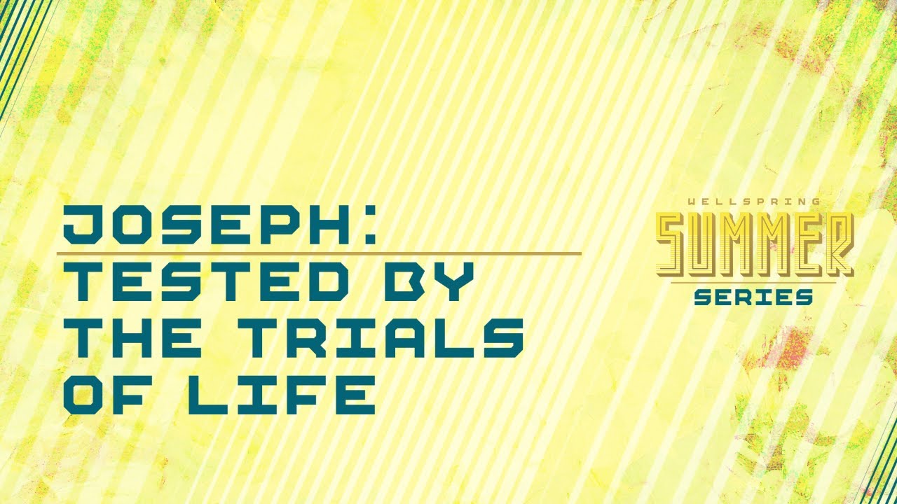 Joseph: Tested by the Trials of Life