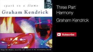 Graham Kendrick - Three Part Harmony (From Spark to a Flame) Wedding Song