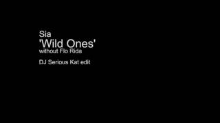 Sia - Wild Ones (DJ Serious Kat edit) HQ - without Flo Rida