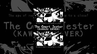 The Court Jester  (KAWAZU COVER )  #vocaloid