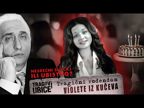 TRAGOVI UBICE 06 - TRAGIČNI ROĐENDAN VIOLETE IZ KUČEVA! NESREĆNI SLUČAJ ILI UBISTVO IZ LJUBOMORE?