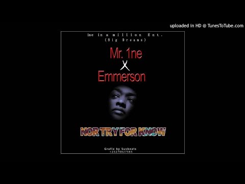 Mr 1ne-Nor Try 4 Know Ft Emmerson (Audio Only)