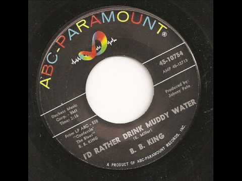 B.B. KING - I'D RATHER DRINK MUDDY WATER