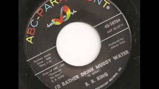 B.B. KING - I'D RATHER DRINK MUDDY WATER
