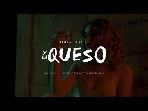 Plan 17 - Y La Queso 🧀 (Video Oficial)