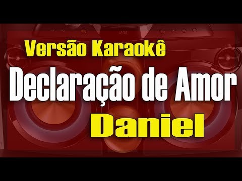 Daniel - Declara&ccedil;&atilde;o de amor - Karaok&ecirc;