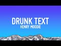 Henry Moodie - drunk text (Lyrics) Henry Moodie - drunk text (Lyrics)