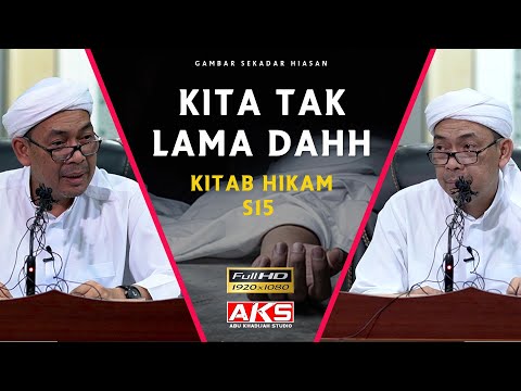 Kita Tak Lama Dahh - Kitab Hikam S15 | Ustaz Ahmad Rizam