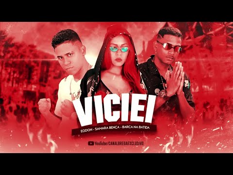 BARCA NA BATIDA, ÉODON, SAMARA BENÇA - VICIEI