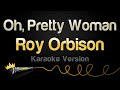 Roy Orbison - Oh, Pretty Woman (Karaoke Version)
