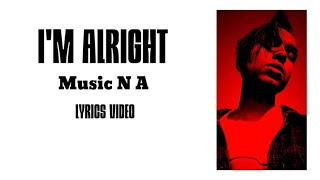 Music N A - I&#39;M Alright || Lyrics Video || prod. by Matthew May