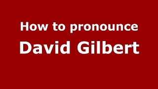 How to pronounce David Gilbert