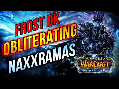 Naxx 25 | Frost Death Knight | Wrath of The Lich King | Phase 1