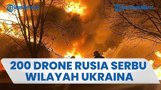 Perang Makin Memanas, Rusia Tembakkan 200 Drone ke Ukraina hingga Picu Kebakaran Hebat