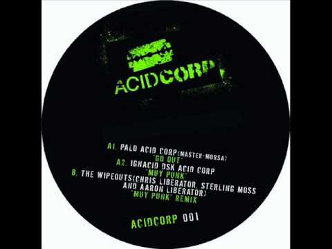 Acid Corp 1 - Ignacid DSK - Muy Punk (The Wipeouts Remix)