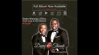 Dumi Mkokstad  Thina Zungu  Ebeke Walunga uThixo