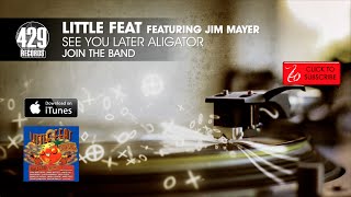 Little Feat featuring Jim Mayer - See You Later Aligator - Join The Band