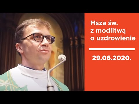 Msza św. o uzdrowienie - Remi Recław SJ [29.06.2020]