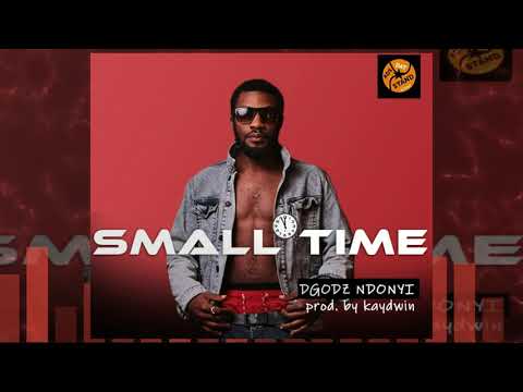 Dgodz Ndonyi Small Time (Prod By Kaydwin)