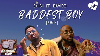 Skiibii - Baddest Boy (Lyrics) ft. Davido | Songish