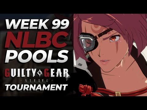 Guilty Gear Strive | Pools | NLBC Online #99 Tournament