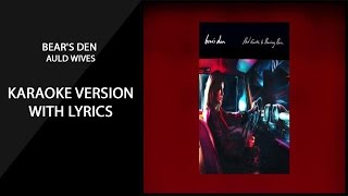Bear's Den  Auld Wives Karaoke Version With clean Lyrics