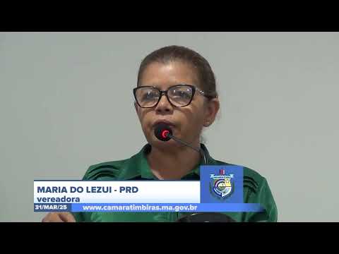 SESSÃO DIA 31/03/2025 – PRONUNCIAMENTO DA VEREADORA MARIA DO LEZUI