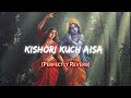 Kishori Kuch Aisa Radha Bhajan Slowed Reverb Just Soul