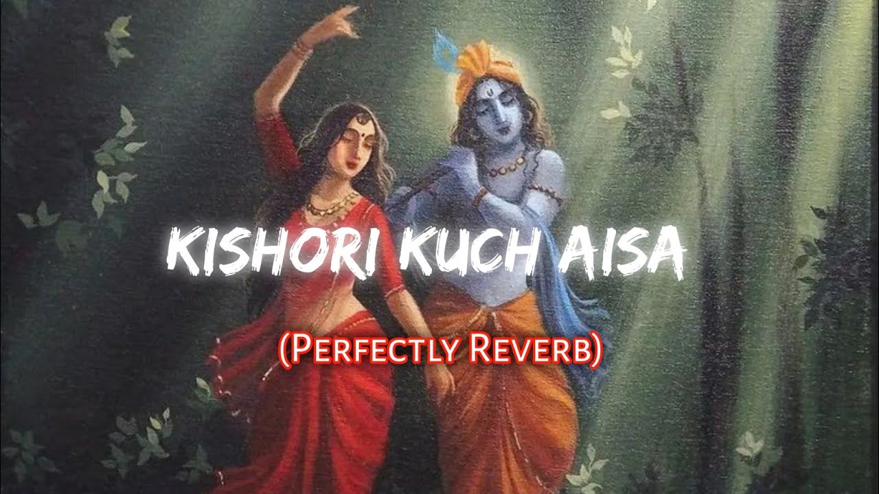 Kishori kuch Aisa - Radha Bhajan | slowed+reverb | Just Soul