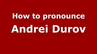 How to pronounce Andrei Durov