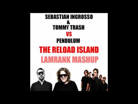 Sebastian Ingrosso & Tommy Trash Vs Pendulum - The Reload Island (Lamrank Mashup)