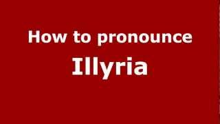 How to pronounce Illyria