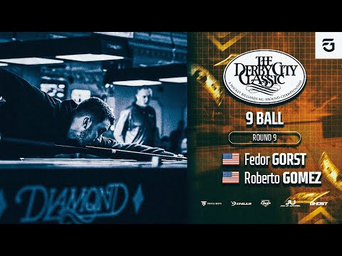 DERBY CITY CLASSIC | FEDOR GORST - ROBERTO GOMEZ | 9 Ball Round 9