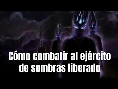 Cómo combatir al ejército de sombras liberado
